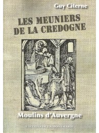 Les meuniers de la Credogne - Moulins d'Auvergne